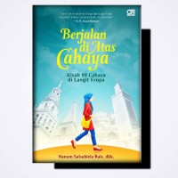 Image of BERJALAN DI ATAS CAHAYA: KISAH 99 CAHAYA DI LANGIT EROPA
