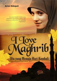 Image of I LOVE MAGHRIB: DIA YANG MENUJU HARI KEMBALI