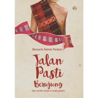 Image of JALAN PASTI BERUJUNG: HARI CERAH UNTUK SI ANAK PETANI