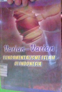 Image of VARIAN-VARIAN FUNDAMENTALISME ISLAM DI INDONESIA